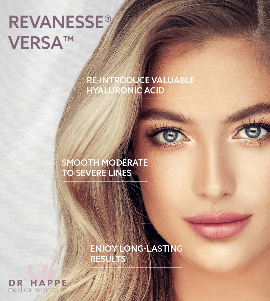 Discover Revanesse® Versa™ at the Newton and Boston area’s Dr. Happe Medical Aesthetics. Discover Revanesse® Versa™ at the Newton and Boston area’s Dr. Happe Medical Aesthetics.